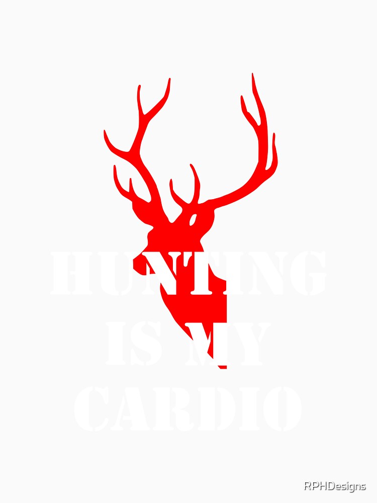 Hunting is my cardio by RPHDesigns