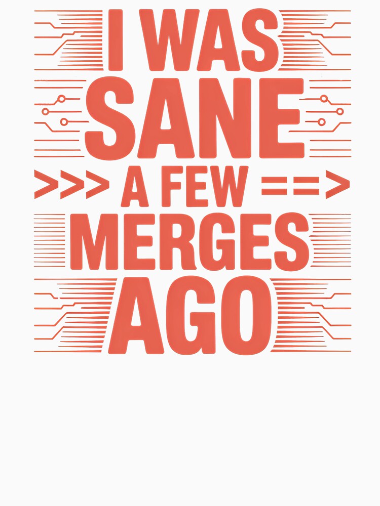 I Was Sane A Few Merges Ago - This gift is perfect for programmers, computer science students, and anyone who faces the daily struggles of coding with a sense of humor. by ZyziowskyArt