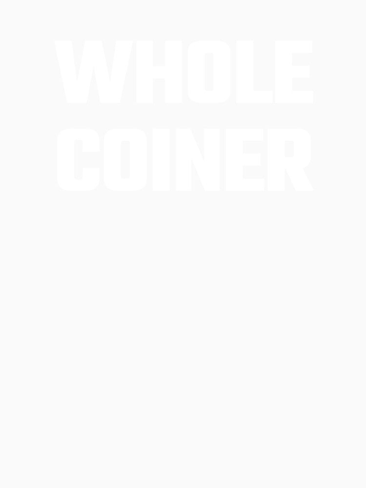 Whole Coiner - White Text by Fight The Shirts