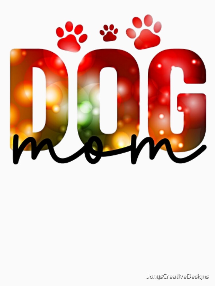 Dog mom by JonysCreativeDesigns