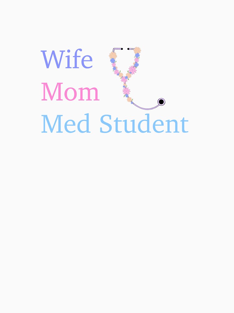 Wife, Mom, Medical Student by peachesandfizz