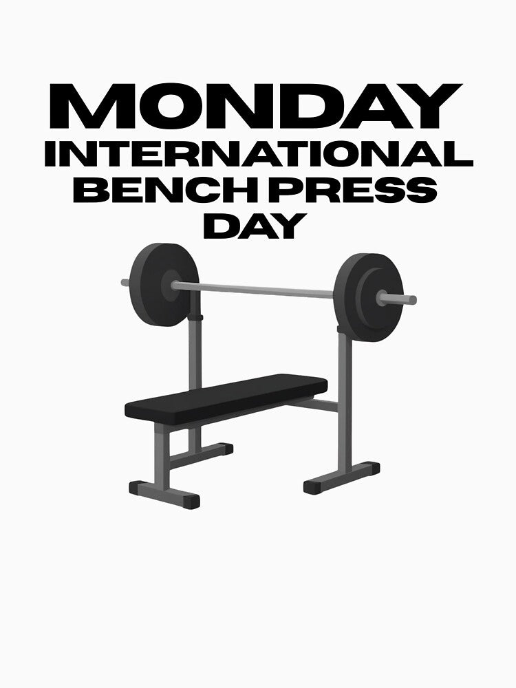 Monday International Bench Press Day - Funny Gym Humor by eknoy