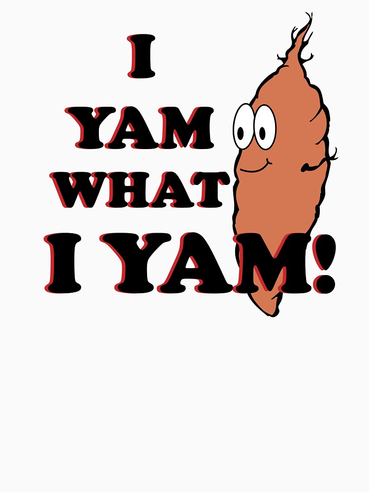 I Yam what I yam - original by Ctrl-F