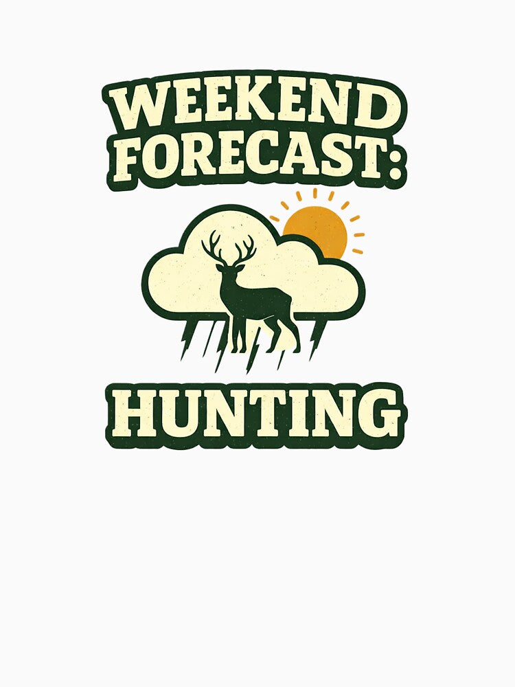 Weekend Forecast: Hunting – Funny Deer Weather Graphic Design by EastEndTownie