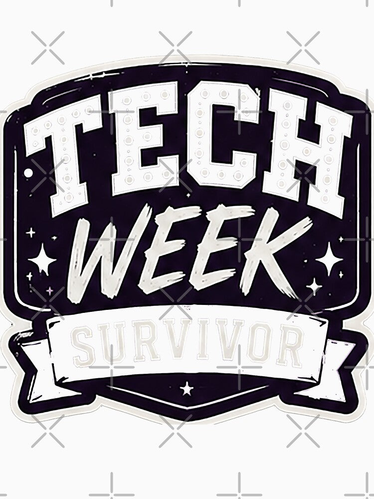 Tech week survivor - pins stickers and tees by Top-show-shirts