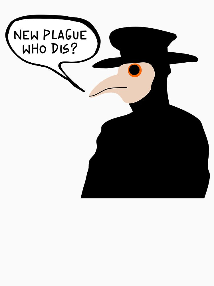 New Plague Who Dis? Plague Doctor by PlagueCity