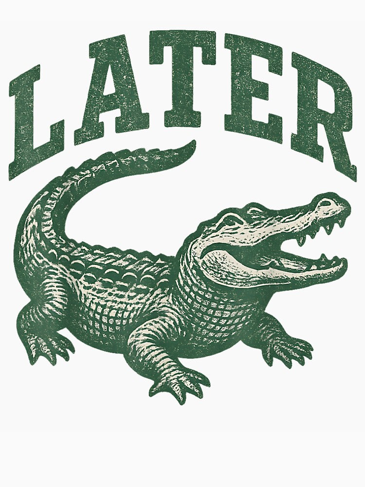 later gator funny by shop happy ★★★★★