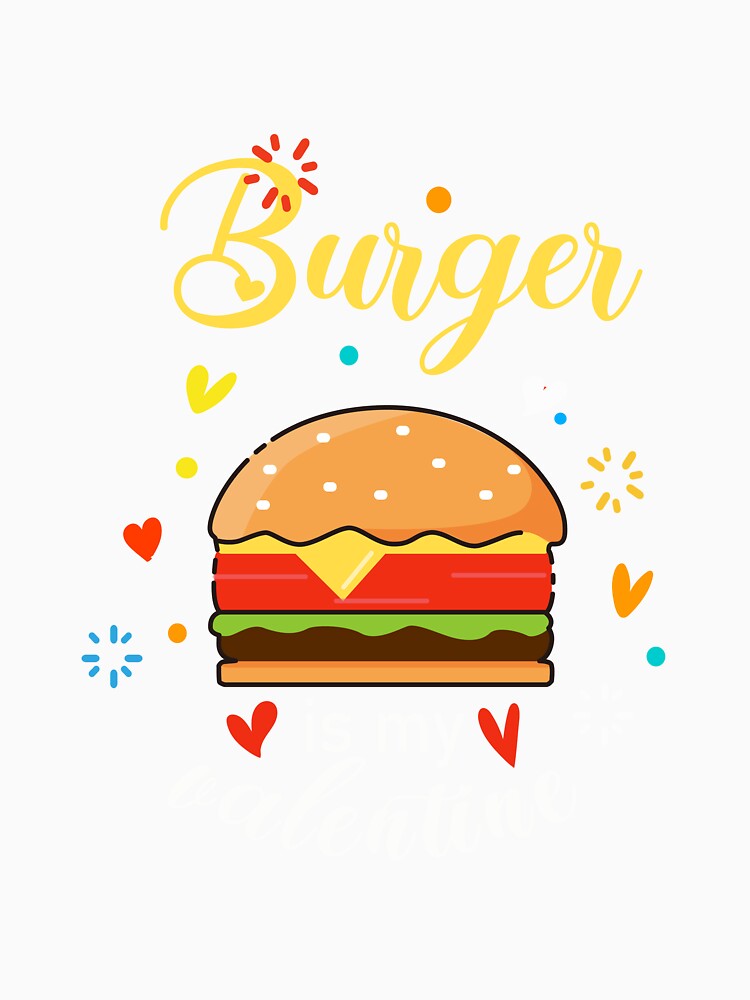 Burger Is My Valentine Day by lady-fiona