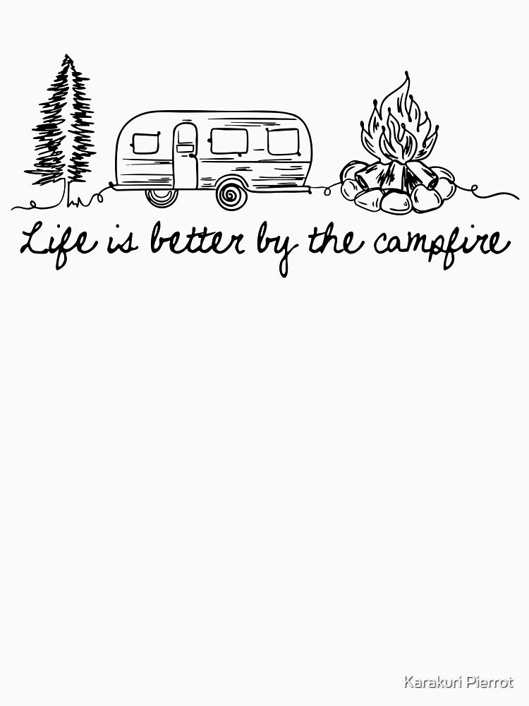 Life Is Better By The Campfire by Sandra Mora Lucas