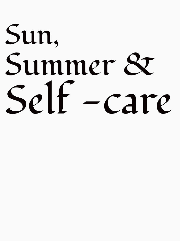 Sun , summer & self care by MixnMatchTee