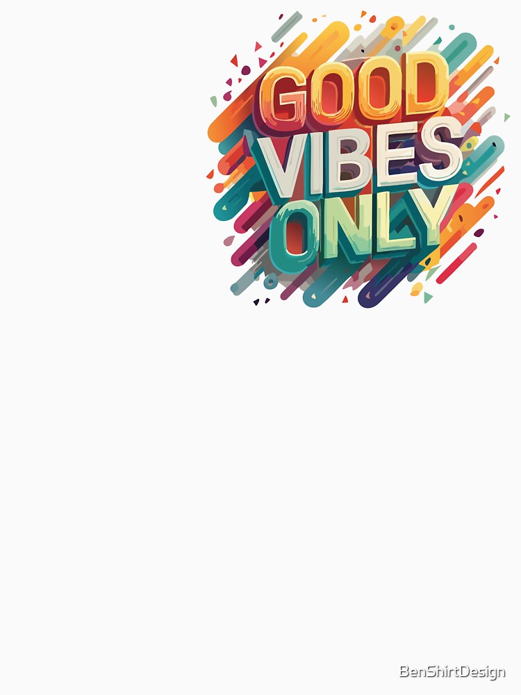 Good Vibes Only by BenShirtDesign