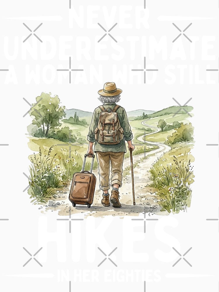 Never Underestimate A Woman Who Still Hikes In Her Eighties by LounisArt