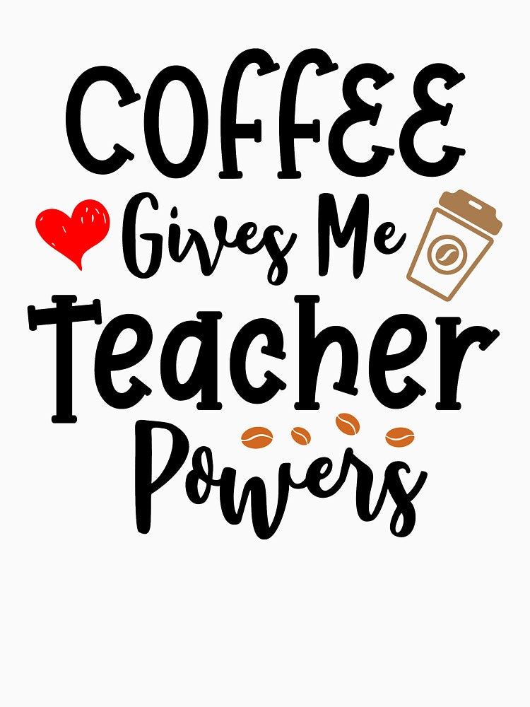 Coffee Gives Me Teacher Powers by Briekel