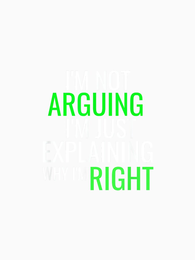 Sarcastic By Design Tee Company I'm Not Arguing With You Unisex Adult Black Modern Letter Print by EugeneRBarnett