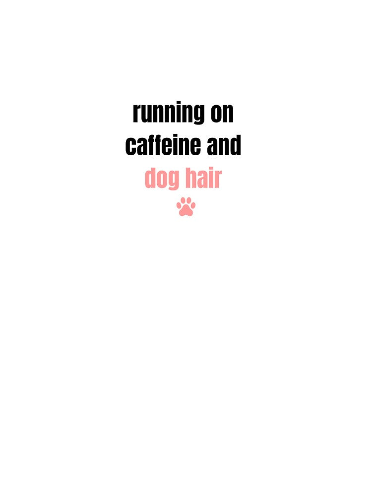 Running On Caffeine And Dog Hair Funny Dog Groomer by GroomerGoods