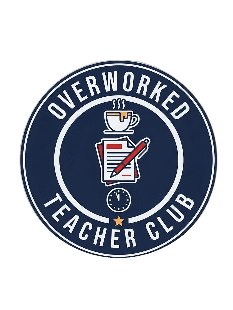 Overworked Teacher Club Funny Badge by armandooliveira