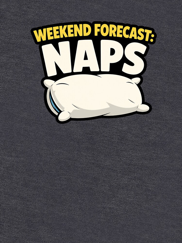 Weekend Forecast: Naps Funny Sleep Lover by EastEndTownie