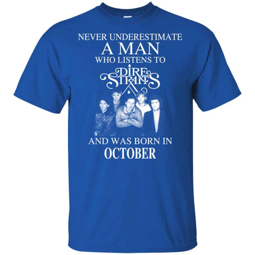 A Man Who Listens To Dire Straits And Was Born In October T-Shirts, Hoodie, Tank