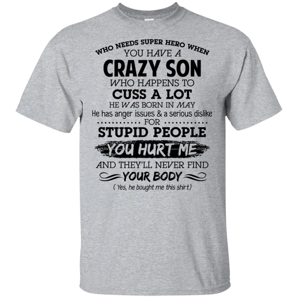 Have A Crazy Son He Was Born In May T-Shirts, Hoodie, Tank