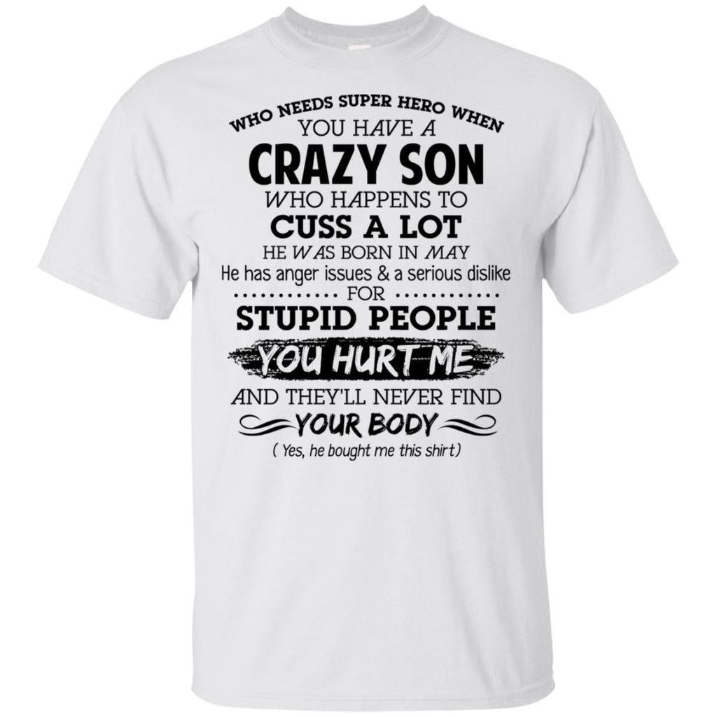 Have A Crazy Son He Was Born In May T-Shirts, Hoodie, Tank