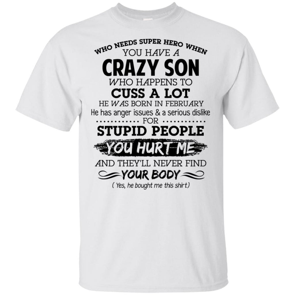 Have A Crazy Son He Was Born In February T-Shirts, Hoodie, Tank