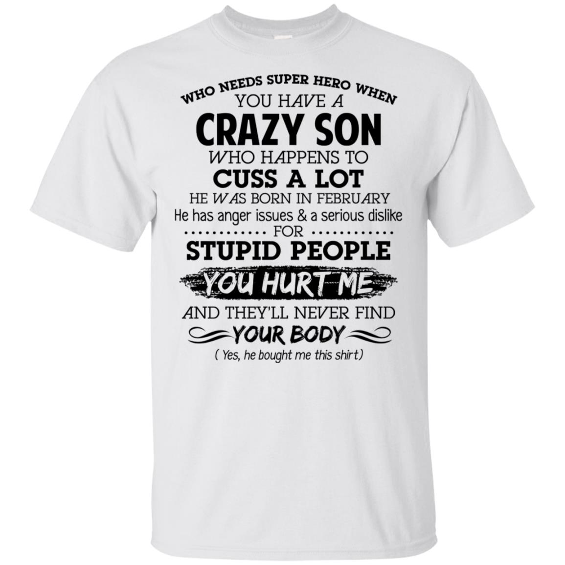 Have A Crazy Son He Was Born In February T-Shirts, Hoodie, Tank
