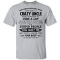 Have A Crazy Uncle He Was Born In November T-Shirts, Hoodie, Tank