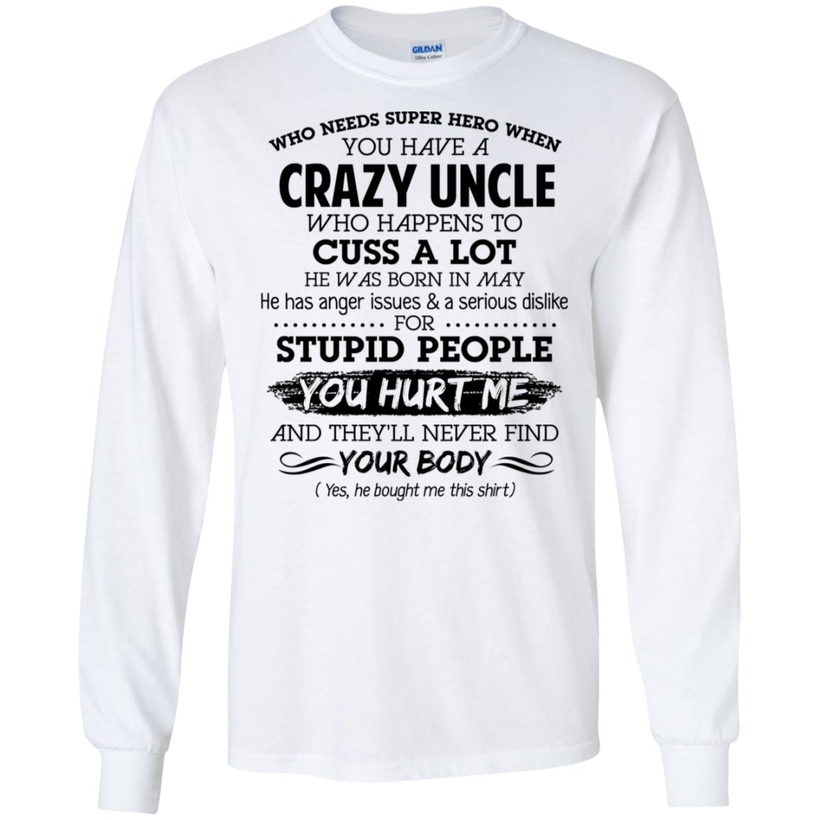 Have A Crazy Uncle He Was Born In May T-Shirts, Hoodie, Tank