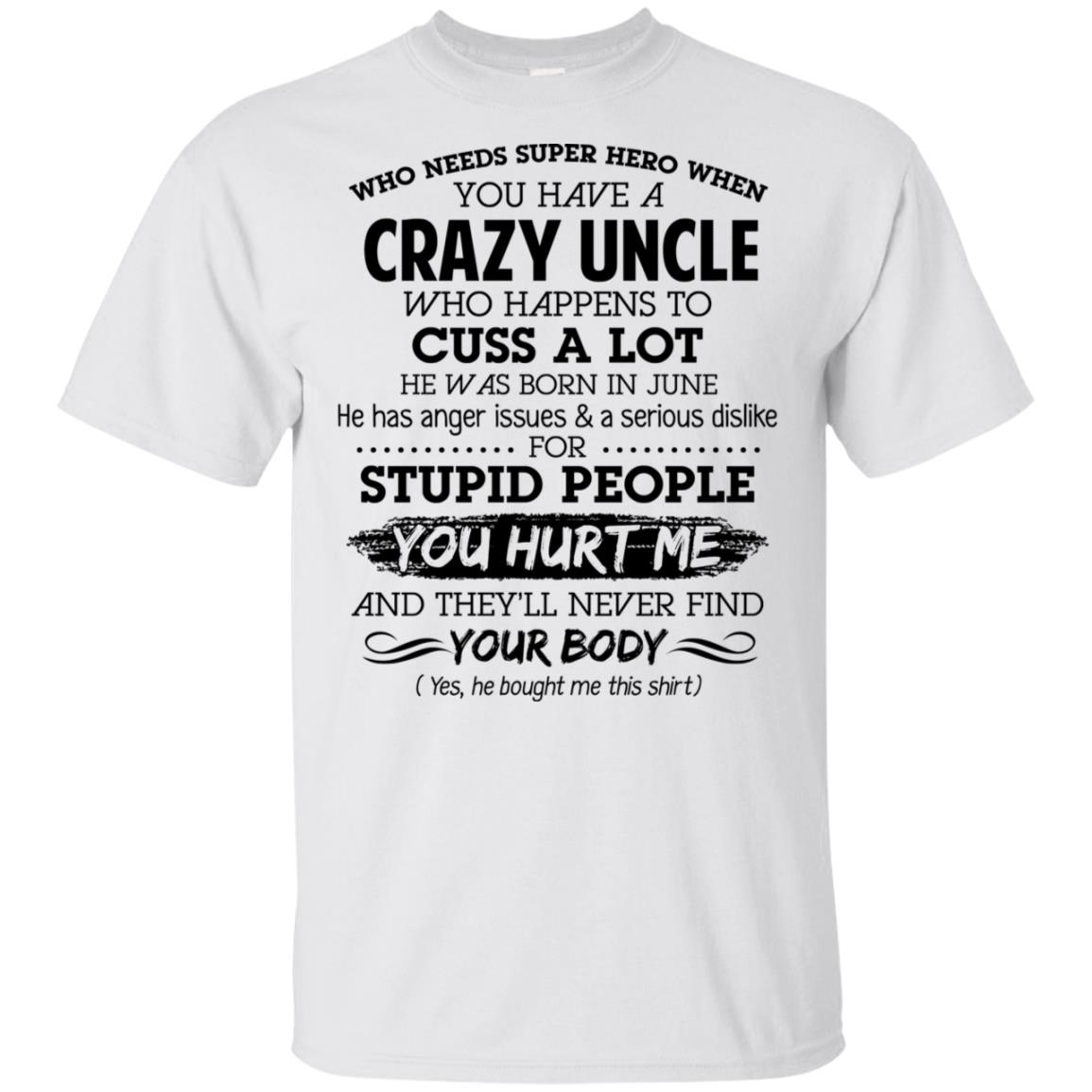 Have A Crazy Uncle He Was Born In June T-Shirts, Hoodie, Tank