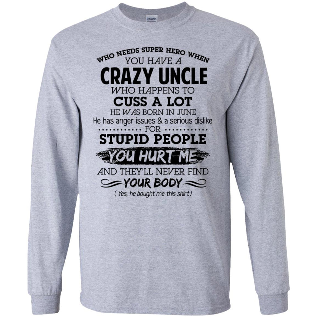 Have A Crazy Uncle He Was Born In June T-Shirts, Hoodie, Tank