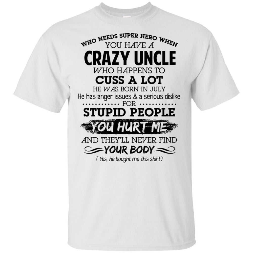 Have A Crazy Uncle He Was Born In July T-Shirts, Hoodie, Tank