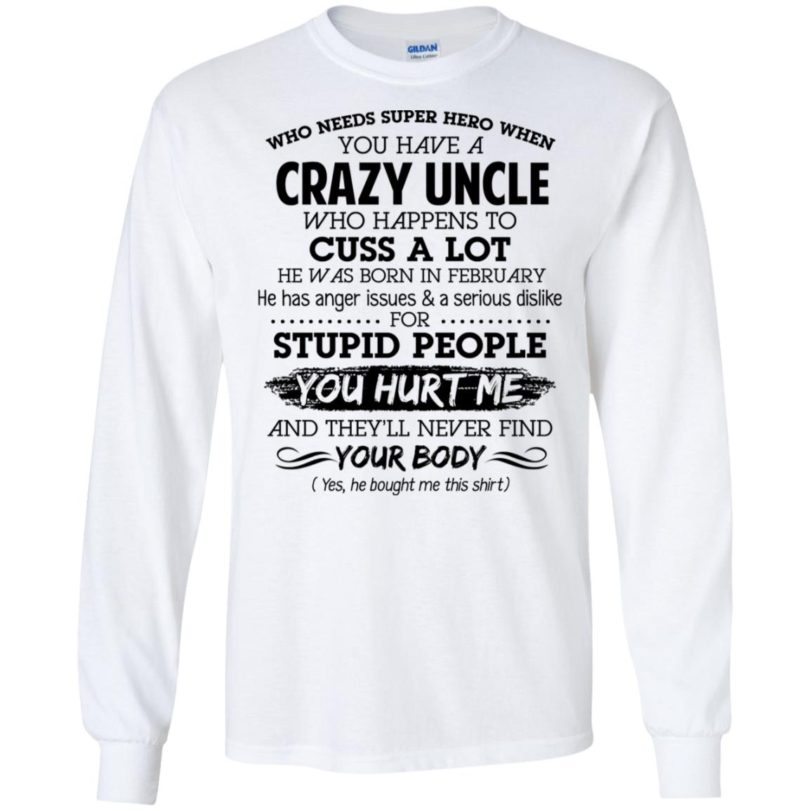 Have A Crazy Uncle He Was Born In February T-Shirts, Hoodie, Tank