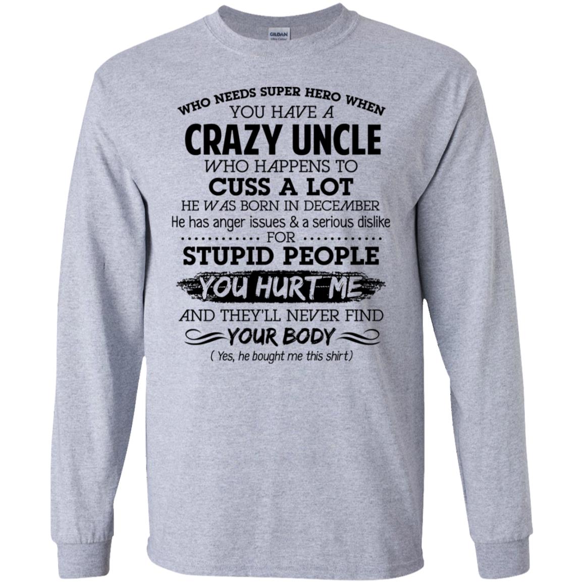 Have A Crazy Uncle He Was Born In December T-Shirts, Hoodie, Tank
