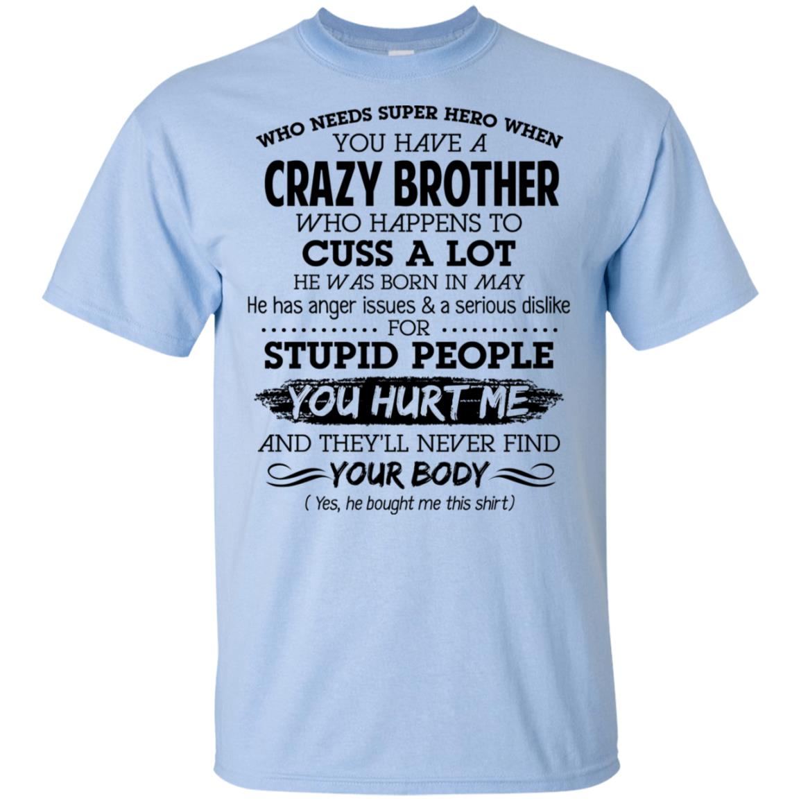 Have A Crazy Brother He Was Born In May T-Shirts, Hoodie, Tank