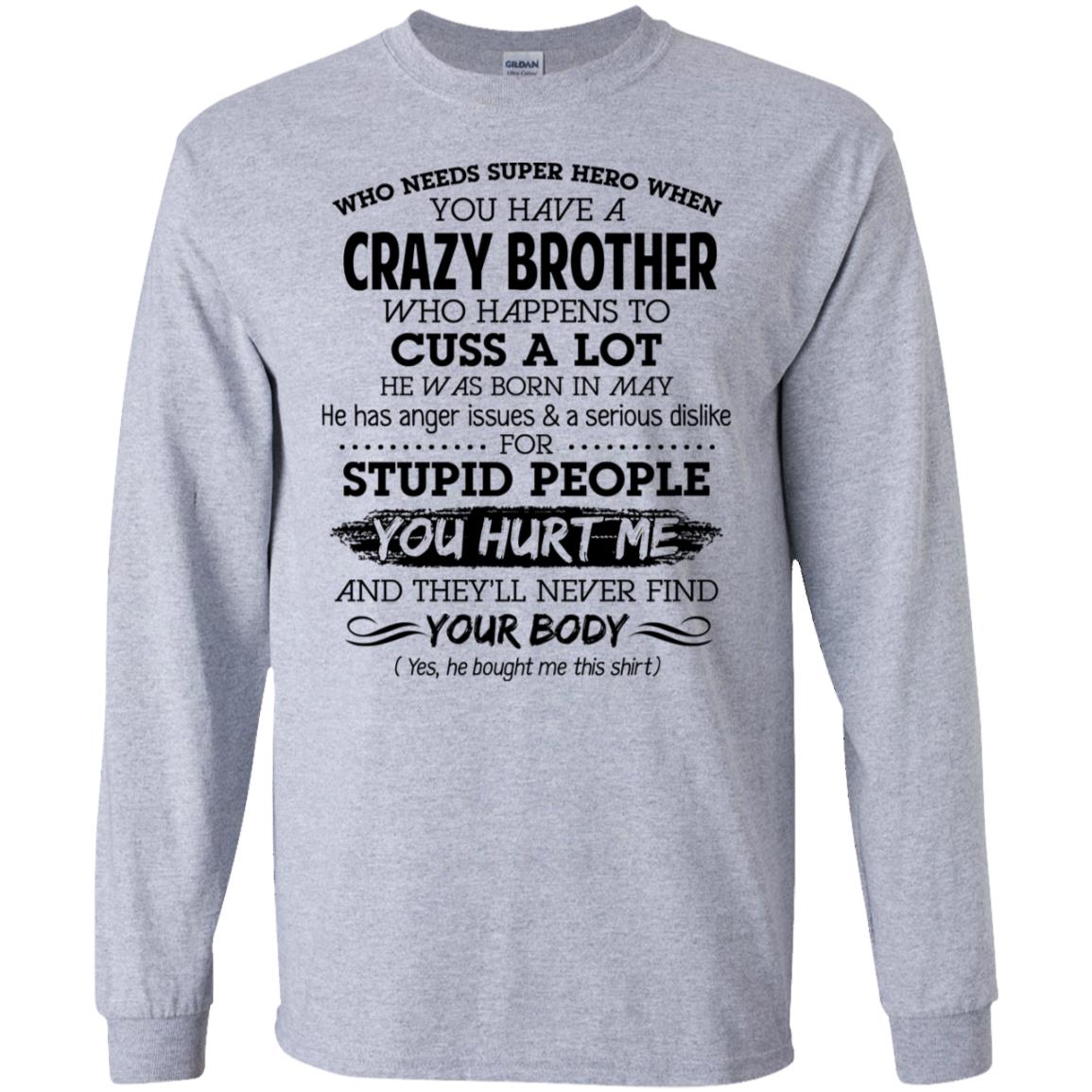 Have A Crazy Brother He Was Born In May T-Shirts, Hoodie, Tank