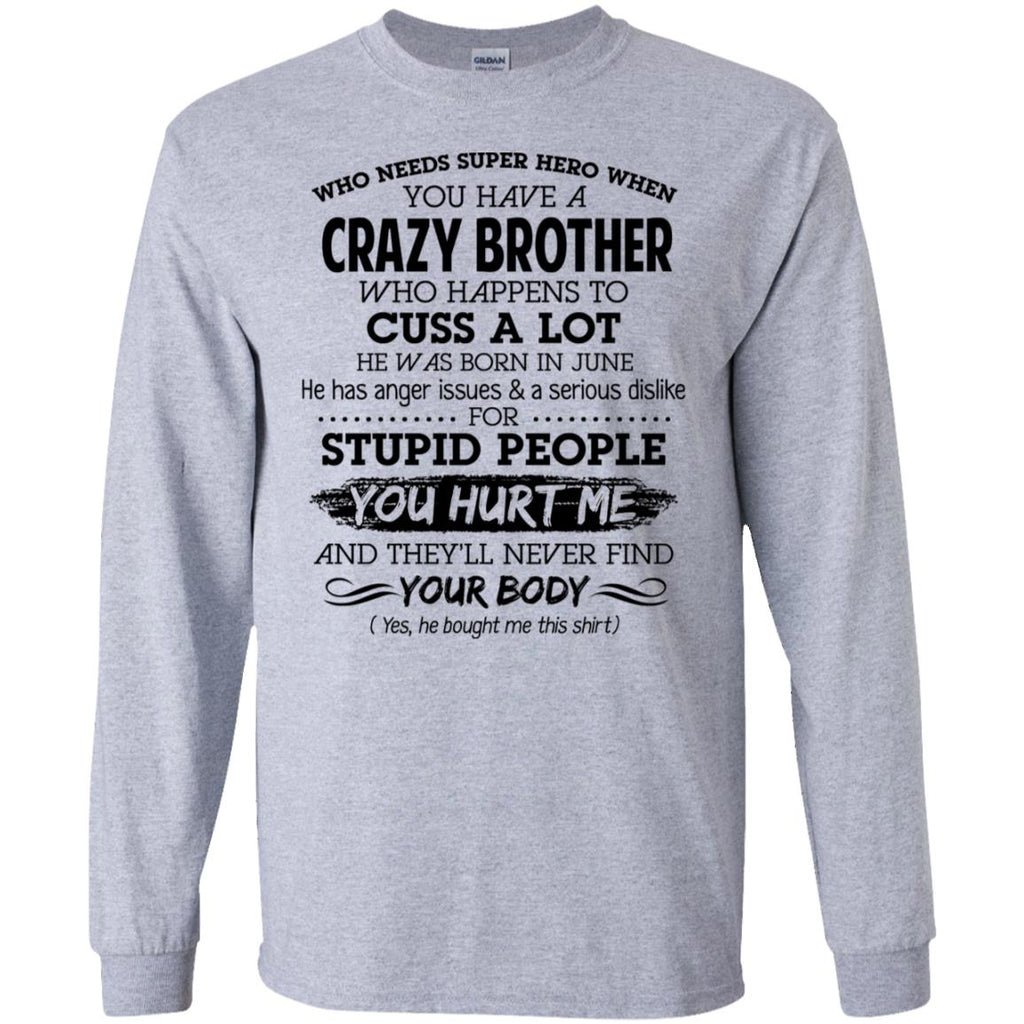Have A Crazy Brother He Was Born In June T-Shirts, Hoodie, Tank