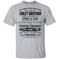 Have A Crazy Brother He Was Born In July T-Shirts, Hoodie, Tank