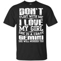 Don’t Flirt With Me I Love My Girl She Is A Crazy Gemini Shirt, Hoodie, Tank