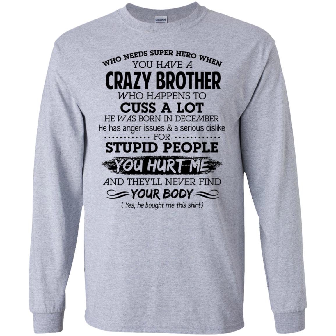 Have A Crazy Brother He Was Born In December T-Shirts, Hoodie, Tank