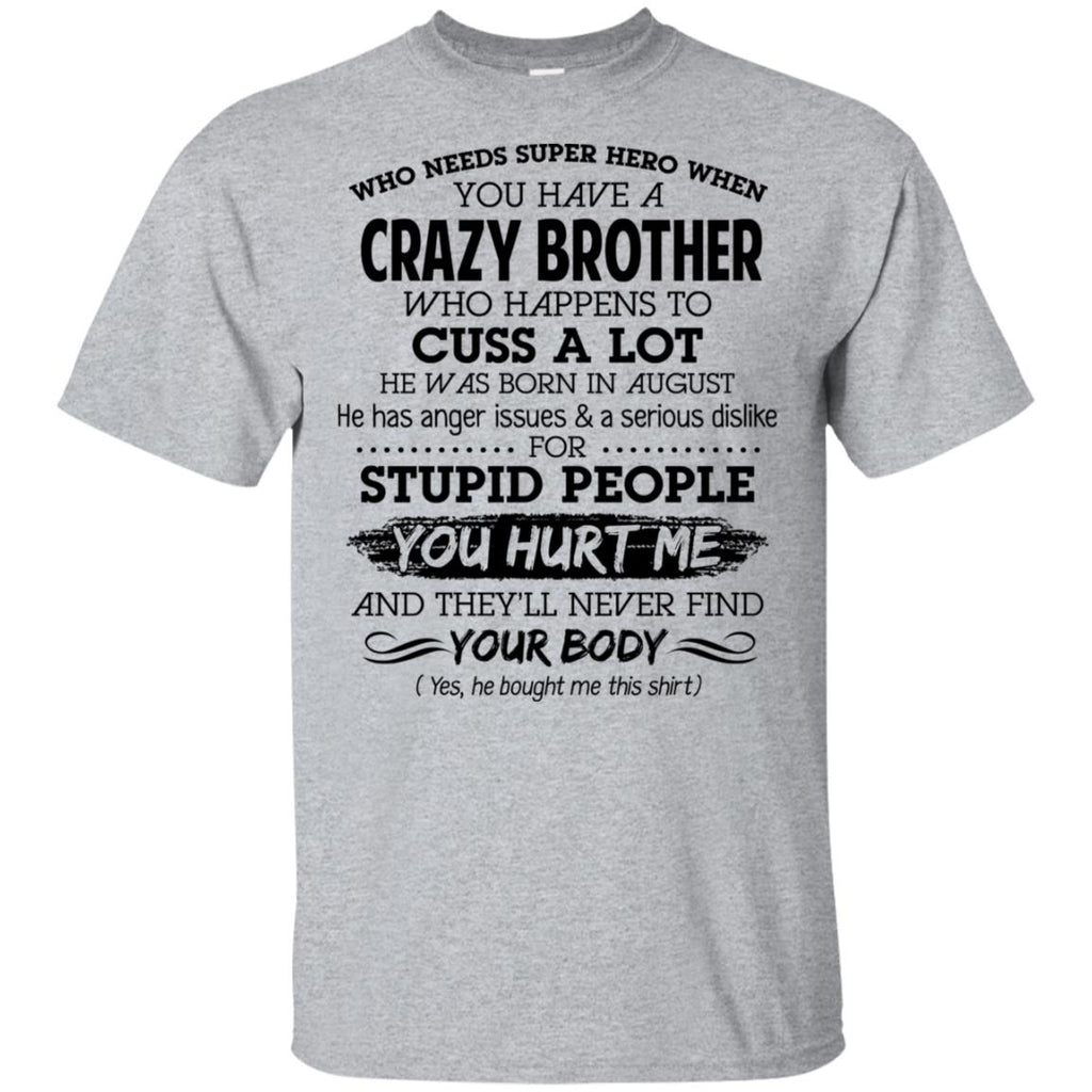 Have A Crazy Brother He Was Born In August T-Shirts, Hoodie, Tank