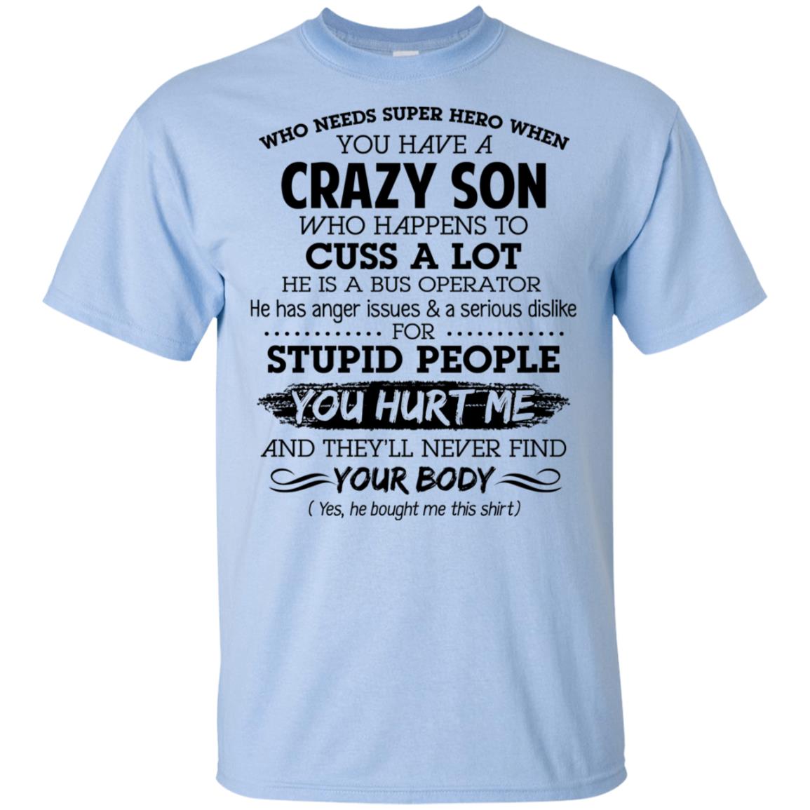 Have A Crazy Son He Is A Bus Operator T-Shirts, Hoodie, Tank