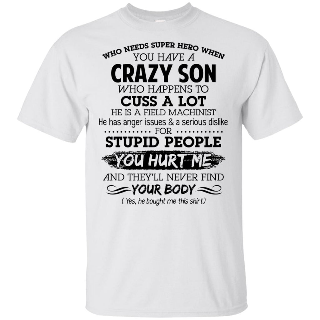 Have A Crazy Son He Is A Field Machinist T-Shirts, Hoodie, Tank