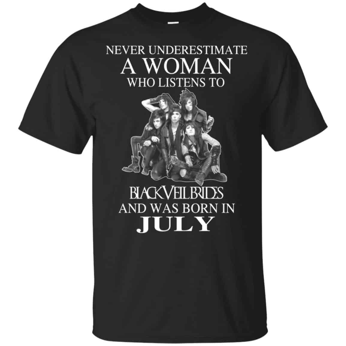 A Woman Who Listens To Black Veil Brides And Was Born In July T-Shirts, Hoodie, Tank