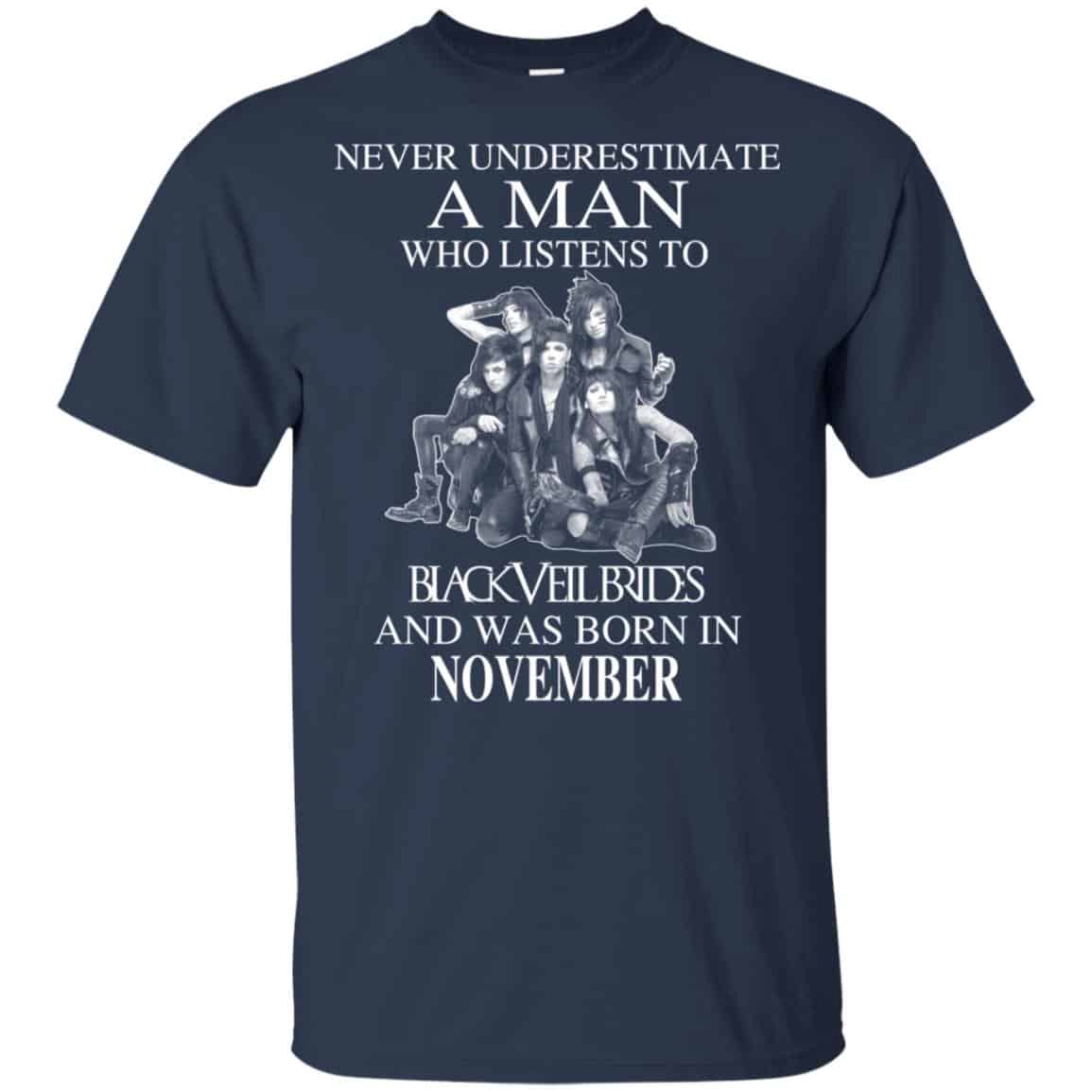 A Man Who Listens To Black Veil Brides And Was Born In November T-Shirts, Hoodie, Tank