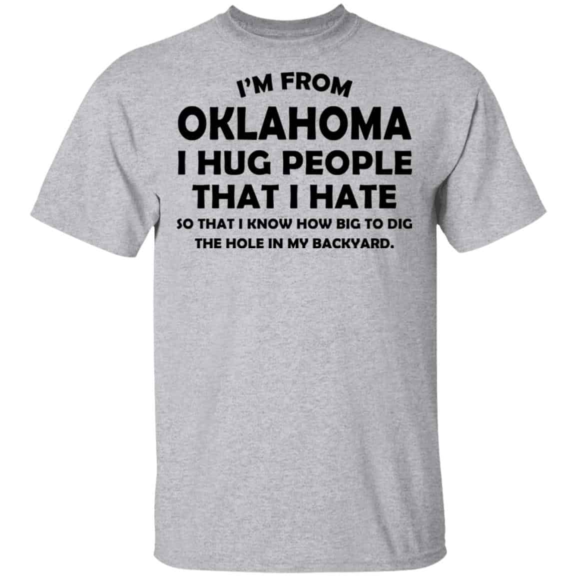 I’m From Oklahoma I Hug People That I Hate Shirt, Hoodie, Tank