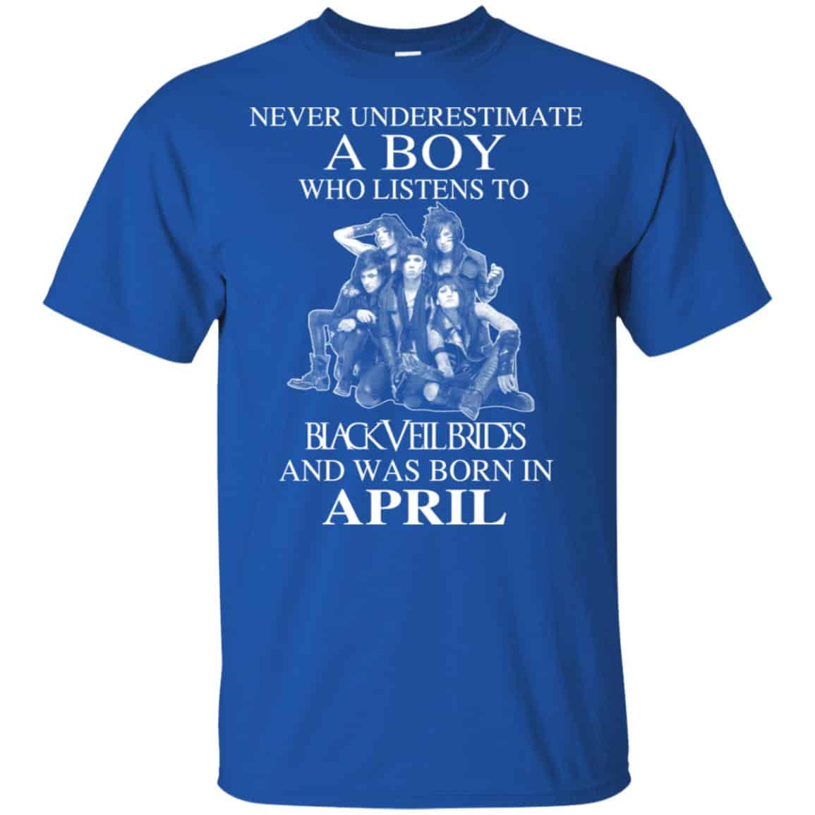 A Boy Who Listens To Black Veil Brides And Was Born In April T-Shirts, Hoodie, Tank