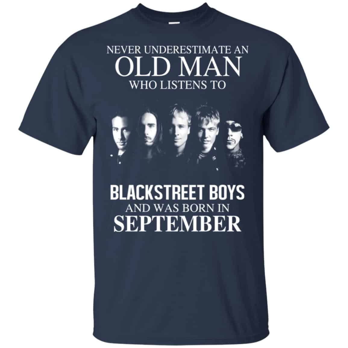 An Old Man Who Listens To Backstreet Boys And Was Born In September T-Shirts, Hoodie, Tank