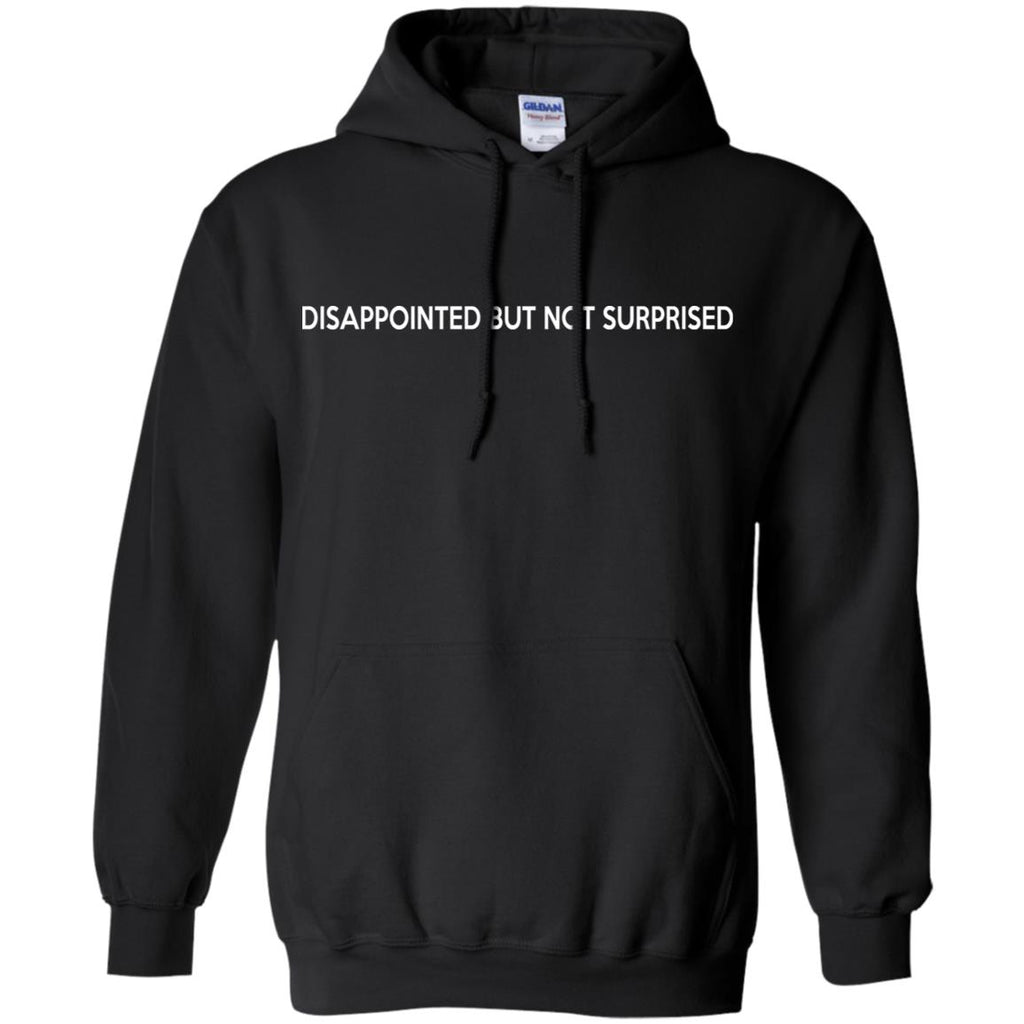 Disappointed But Not Surprised T-Shirts, Hoodie, Tank