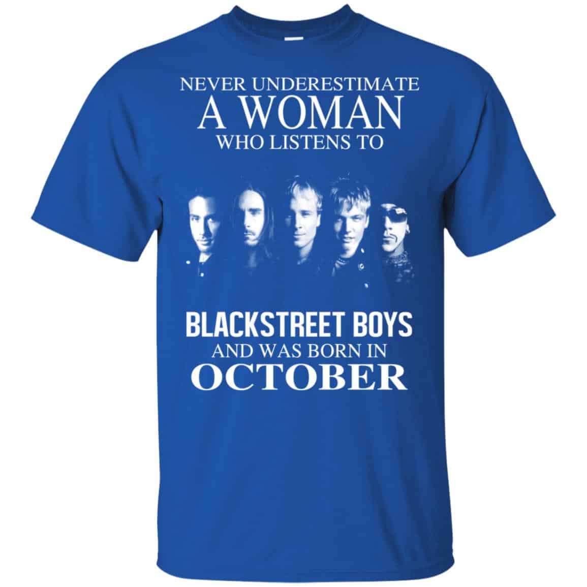 A Woman Who Listens To Backstreet Boys And Was Born In October T-Shirts, Hoodie, Tank
