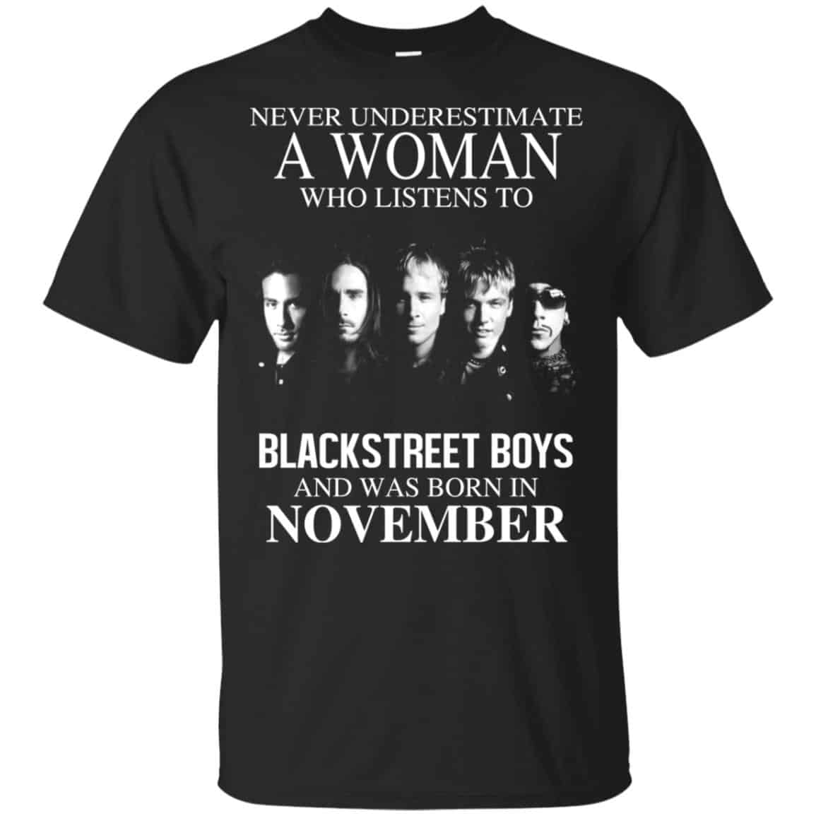 A Woman Who Listens To Backstreet Boys And Was Born In November T-Shirts, Hoodie, Tank